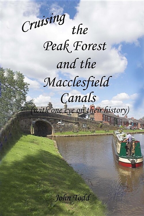 Cruising the Peak Forest and Macclesfield Canals (with One Eye on Their History) (Paperback)