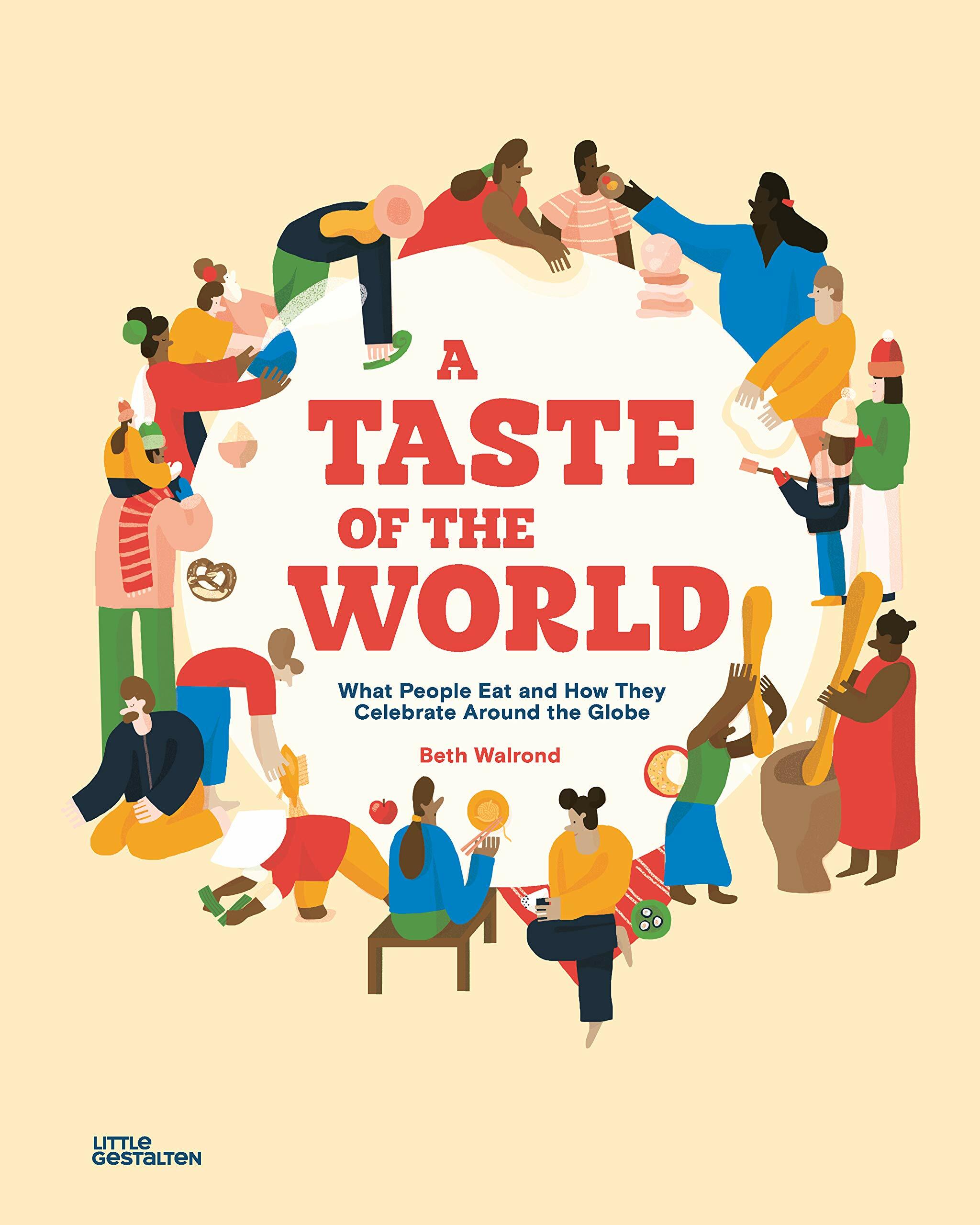 A Taste of the World: What People Eat and How They Celebrate Around the Globe (Hardcover)