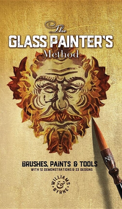 The Glass Painters Method : Brushes, Paints & Tools (Hardcover, Illustrated ed)