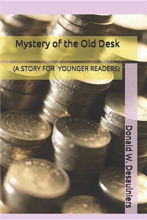 Mystery of the Old Desk: (a Story for Younger Readers) (Paperback)