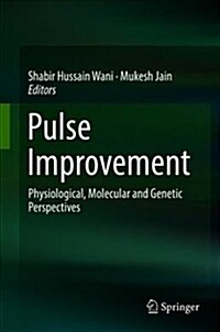 Pulse Improvement: Physiological, Molecular and Genetic Perspectives (Hardcover, 2018)