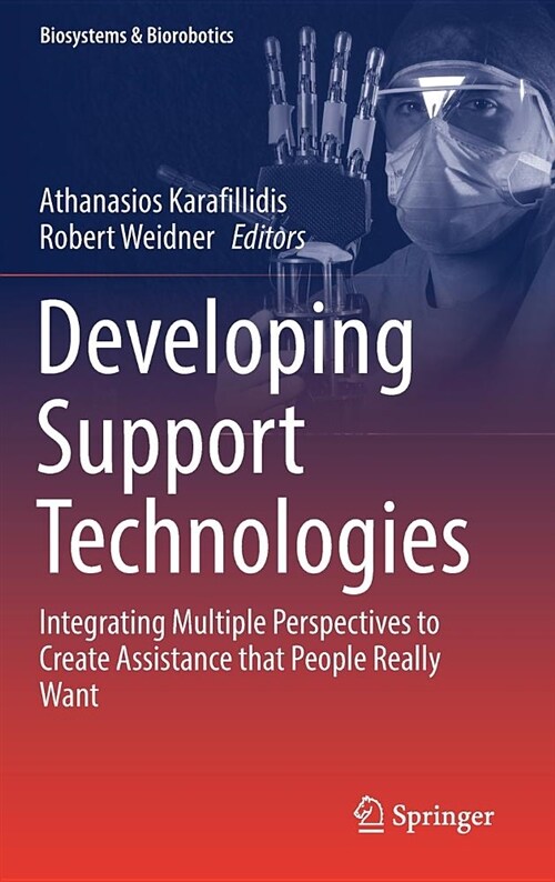 Developing Support Technologies: Integrating Multiple Perspectives to Create Assistance That People Really Want (Hardcover, 2018)