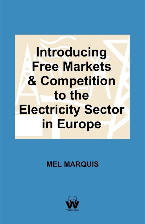 Introducing Free Markets and Competition to the Electricity Sector in Europe (Paperback)