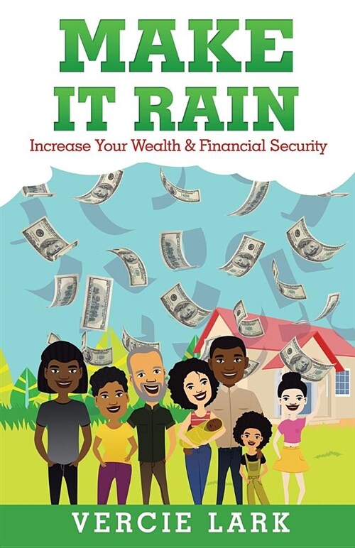 Make It Rain: Increase Your Wealth & Financial Security (Paperback)