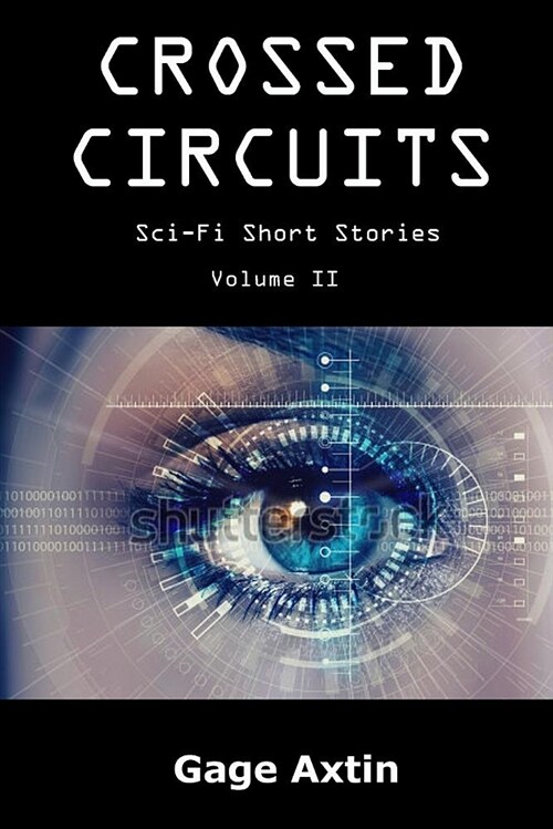 Crossed Circuits: Sci - Fi Short Stories - Volume II (Paperback)