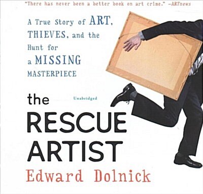 The Rescue Artist: A True Story of Art, Thieves, and the Hunt for a Missing Masterpiece (Audio CD)