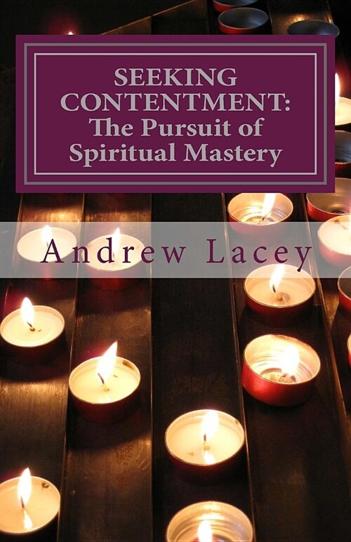 Seeking Contentment: The Pursuit of Spiritual Mastery (Paperback)