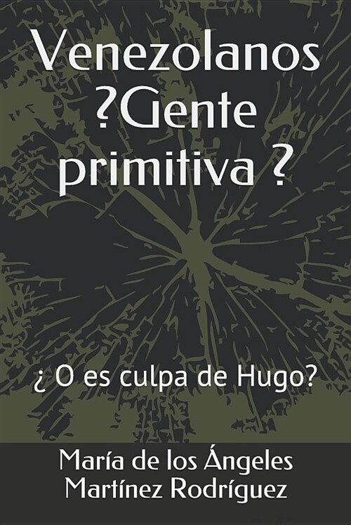 Venezolanos 풿ente Primitiva?: 퓇 Es Culpa de Hugo? (Paperback)