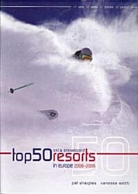 Top 50 Ski and Snowboard Resorts in Europe 2008-2009 (Paperback)