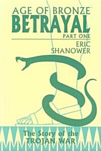 Age of Bronze Volume 3: Betrayal (Hardcover)