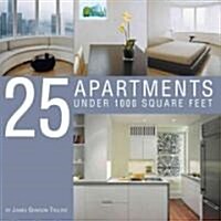 25 Apartments & Lofts Under 1000 Square Feet (Paperback)