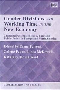 Gender Divisions and Working Time in the New Economy : Changing Patterns of Work, Care and Public Policy in Europe and North America (Paperback)