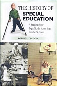 The History of Special Education: A Struggle for Equality in American Public Schools (Hardcover)