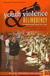 Youth Violence and Delinquency [3 Volumes]: Monsters and Myths (Hardcover)