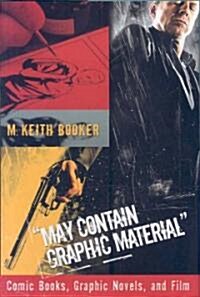 May Contain Graphic Material: Comic Books, Graphic Novels, and Film (Hardcover)