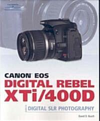 Canon EOS Digital Rebel XTi/400D Guide to Digital SLR Photography (Paperback, 1st)