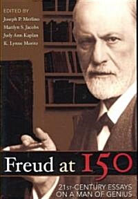 Freud at 150: Twenty First Century Essays on a Man of Genius (Paperback)
