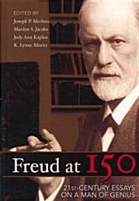 Freud at 150: Twenty First Century Essays on a Man of Genius (Hardcover)