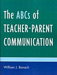 The ABCs of Teacher-Parent Communication (Paperback)