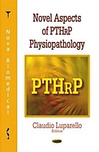 Novel Aspects of Pthrp Physiopathology (Hardcover)