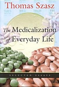 The Medicalization of Everyday Life: Selected Essays (Paperback)