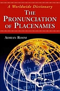 The Pronunciation of Placenames: A Worldwide Dictionary (Paperback)