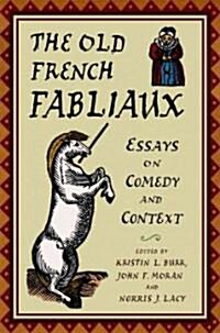 The Old French Fabliaux: Essays on Comedy and Context (Paperback)