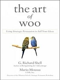 The Art of Woo: Using Strategic Persuasion to Sell Your Ideas (Audio CD)