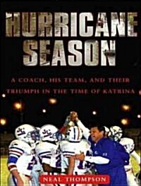 Hurricane Season: A Coach, His Team, and Their Triumph in the Time of Katrina (MP3 CD)