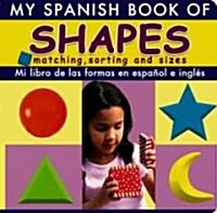 Mi Libro De Las Formas En Espanol E Ingles/ My Spanish Book of Shapes (Board Book, Bilingual)