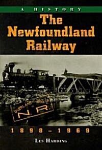 The Newfoundland Railway, 1898-1969: A History (Paperback)