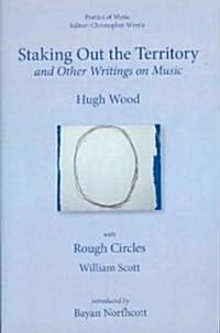 Staking out the Territory and Other Writings on Music : with illustrations by William Scott (Hardcover)