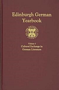 Edinburgh German Yearbook 1: Cultural Exchange in German Literature (Hardcover)