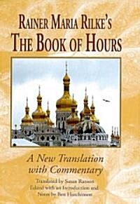 Rainer Maria Rilkes the Book of Hours: A New Translation with Commentary (Hardcover)