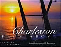 Charleston from Above: Aerial Photographs of the Lowcountry (Hardcover)