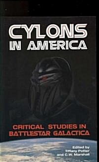 Cylons in America: Critical Studies in Battlestar Galactica (Paperback)