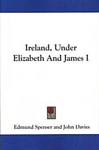 Ireland, Under Elizabeth and James I (Paperback)