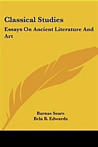 Classical Studies: Essays on Ancient Literature and Art (Paperback)