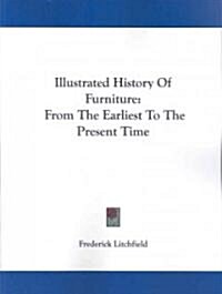 Illustrated History of Furniture: From the Earliest to the Present Time (Paperback)