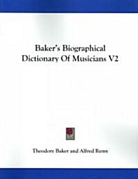 Bakers Biographical Dictionary of Musicians V2 (Paperback)