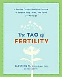 The Tao of Fertility: A Healing Chinese Medicine Program to Prepare Body, Mind, and Spirit for New Life (Paperback)