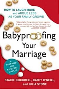 Babyproofing Your Marriage: How to Laugh More and Argue Less as Your Family Grows (Paperback)