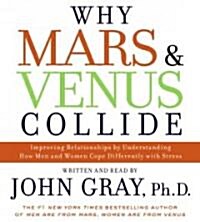 Why Mars & Venus Collide: Improving Relationships by Understanding How Men and Women Cope Differently with Stress                                      (Audio CD)