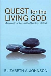 Quest for the Living God : Mapping Frontiers in the Theology of God (Hardcover)
