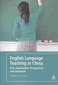 English Language Teaching in China : New Approaches, Perspectives and Standards (Paperback)