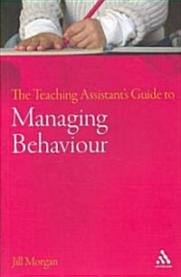 The Teaching Assistants Guide to Managing Behaviour (Paperback)