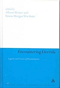 Encountering Derrida: Legacies and Futures of Deconstruction (Hardcover)