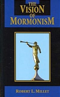 The Vision of Mormonism: Pressing the Boundaries of Christianity (Paperback)