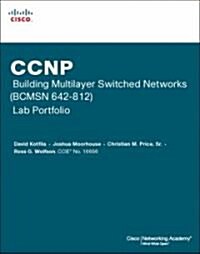 CCNP Building Multilayer Switched Networks (BCMSN 642-812) Lab Portfolio (Paperback, 1st)