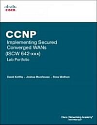 CCNP Implementing Secured Converged WANs (ISCW 642-825) Lab Portfolio (Paperback, 1st)